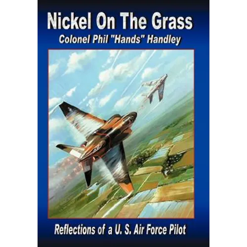 Nickel on the Grass: Reflections of A U.S. Air Force Pilot - Hardcover