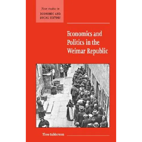 Economics and Politics in the Weimar Republic - Hardcover