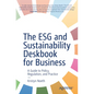 The Esg and Sustainability Deskbook for Business: A Guide to Policy, Regulation, and Practice - Paperback