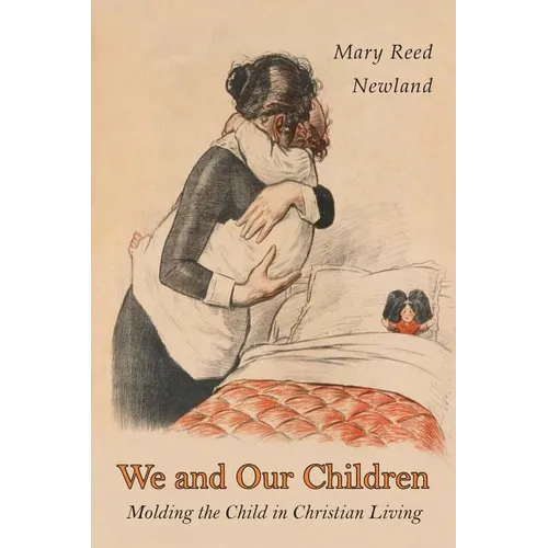 We and Our Children: Molding the Child in Christian Living - Paperback