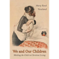 We and Our Children: Molding the Child in Christian Living - Paperback