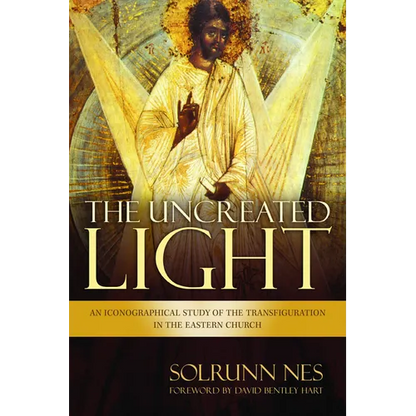 The Uncreated Light: An Iconographical Study of the Transfiguration in the Eastern Church - Paperback