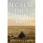 Because They Loved Him - Paperback