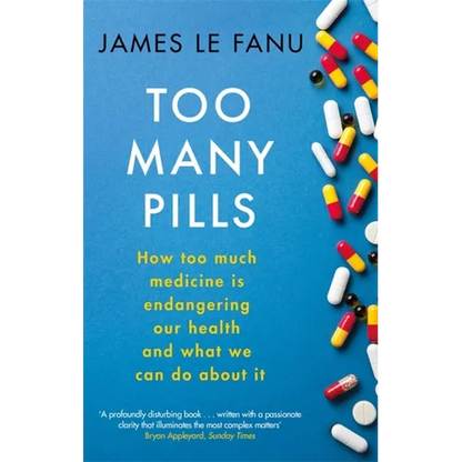 Too Many Pills: How Too Much Medicine Is Endangering Our Health and What We Can Do about It - Paperback