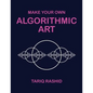 Make Your Own Algorithmic Art - Paperback