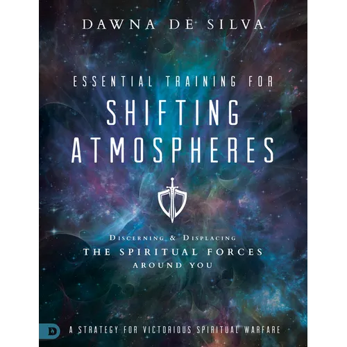 Essential Training for Shifting Atmospheres: A Strategy for Victorious Spiritual Warfare - Paperback