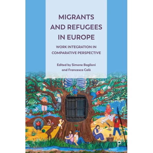 Migrants and Refugees in Europe: Work Integration in Comparative Perspective - Paperback