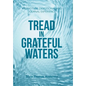 Tread in Grateful Waters: A Gratitude Devotional and Journal Experience - Hardcover