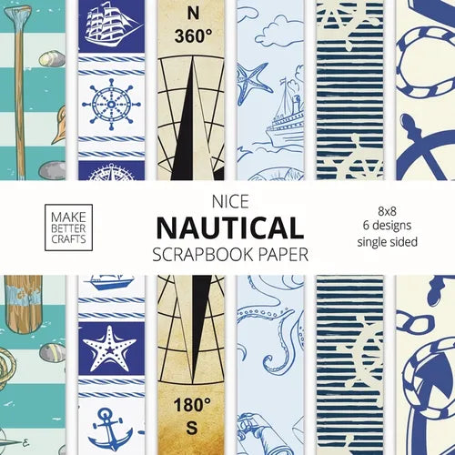 Nice Nautical Scrapbook Paper: 8x8 Nautical Art Designer Paper for Decorative Art, DIY Projects, Homemade Crafts, Cute Art Ideas For Any Crafting Pro - Paperback