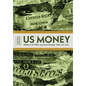 Us Money: What Is It? Why We Must Change. How We Can. - Paperback