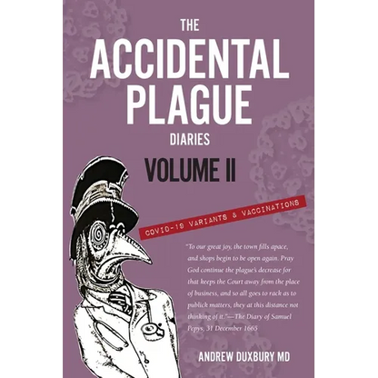 The Accidental Plague Diaries, Volume II: COVID-19 Variants and Vaccinations - Paperback