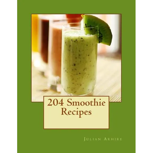204 Smoothie Recipes - Paperback
