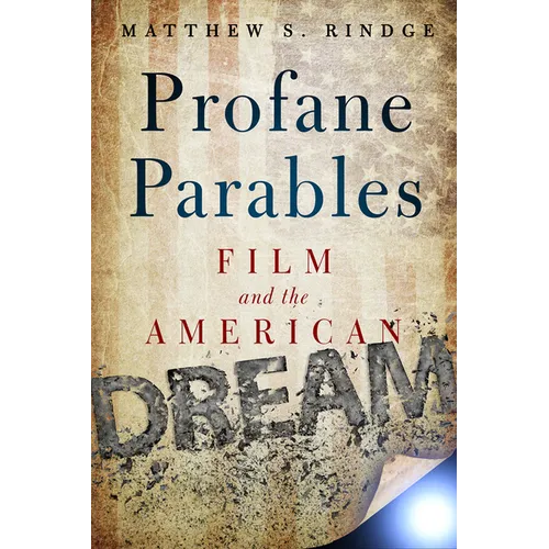 Profane Parables: Film and the American Dream - Hardcover