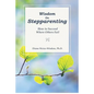 Wisdom On Step-Parenting: How to Succeed Where Others Fail - Paperback