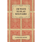 150 Ways to Play Solitaire - Complete with Layouts for Playing - Paperback