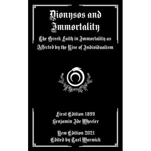 Dionysos and Immortality: The Greek Faith in Immortality as Affected by the Rise of Individualism - Paperback