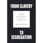 From Slavery to Segregation: Reckoning with White Supremacy in the American South - Hardcover