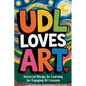 UDL Loves ART. Universal Design for Learning for Engaging Art Lessons - Paperback