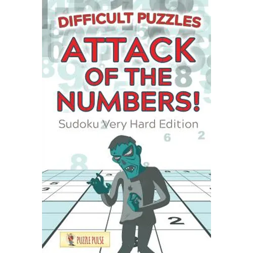 Attack Of The Numbers! Difficult Puzzles: Sudoku Very Hard Edition - Paperback