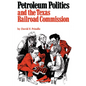 Petroleum Politics and the Texas Railroad Commission - Paperback