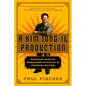 A Kim Jong-Il Production: The Extraordinary True Story of a Kidnapped Filmmaker, His Star Actress, and a Young Dictator's Rise to Power - Paperback