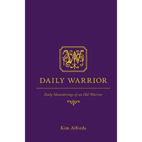 Daily Warrior: Daily Meanderings of an Old Warrior - Paperback