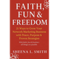 Faith, Fun & Freedom -21 Ways to Grow Your Network Marketing Business with Peace, Purpose & Proven Strategies: 21 Ways to Grow Your Network Marketing - Paperback