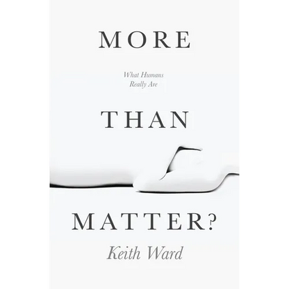 More Than Matter?: What Humans Really Are - Paperback