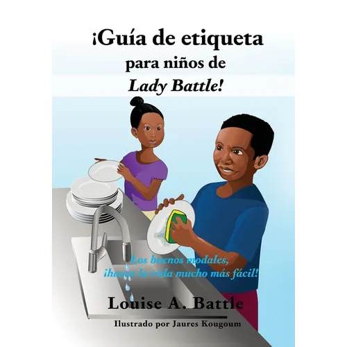 ¡Guía de etiqueta para niños de Lady Battle!: Los buenos modales, ¡hacen la vida mucho más fácil! - Paperback