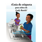 ¡Guía de etiqueta para niños de Lady Battle!: Los buenos modales, ¡hacen la vida mucho más fácil! - Paperback