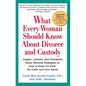 What Every Woman Should Know About Divorce and Custody (Rev): Judges, Lawyers, and Therapists Share Winning Strategies onHow toKeep the Kids, the Cash - Paperback
