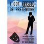 I Got Tired of Pretending: How An Adult Raised In An Alcoholic/Dysfunctional Family Finds Freedom - Paperback