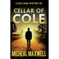 Cellar of Cole: A Mystery and Suspense Novel - Paperback