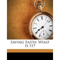 Saving Faith: What Is It? - Paperback