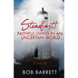 Steadfast! Faithful Living in an Uncertain World - Paperback
