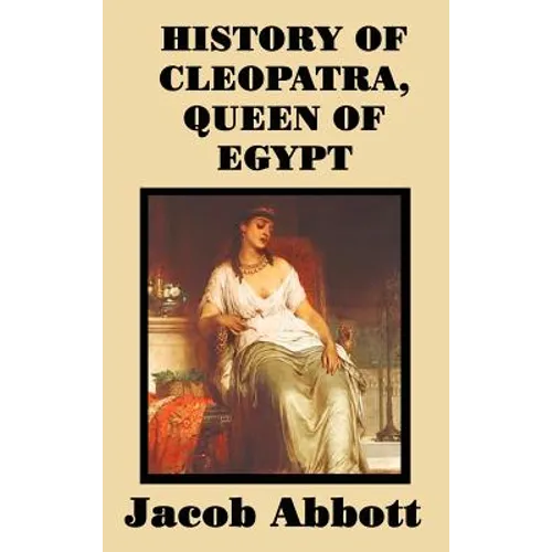 History of Cleopatra, Queen of Egypt - Hardcover