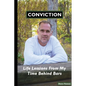 CONVICTION Life Lessons From My Time Behind Bars - Paperback