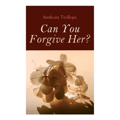Can You Forgive Her?: Palliser Novel - Paperback