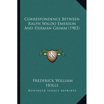 Correspondence Between Ralph Waldo Emerson And Herman Grimm (1903) - Paperback
