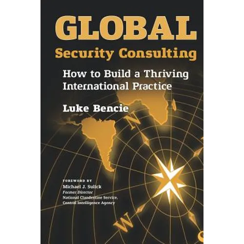 Global Security Consulting: How to Build a Thriving International Practice - Paperback