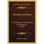 The Balm Of Gilead: Or The Recovery Of Man's Fall By Redemption (1847) - Paperback