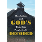 Revelation and God's Timeline Prophetically Decoded - Paperback