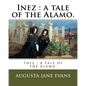 Inez: a tale of the Alamo. - Paperback