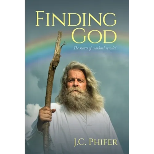 Finding God: The secrets of mankind revealed - Hardcover