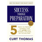 SUCCESS through PREPARATION: 5 Ways to Prepare Yourself for Life after High School, College, or the Military - Paperback