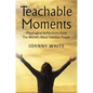 Teachable Moments: Theological Reflections from the World's Most Familiar Prayer - Hardcover