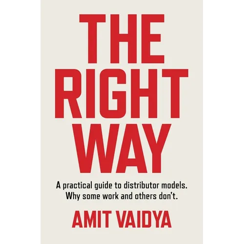 The Right Way: A practical guide to distributor models. Why some work and others don't. - Paperback