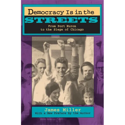 Democracy Is in the Streets: From Port Huron to the Siege of Chicago, with a New Preface by the Author - Paperback