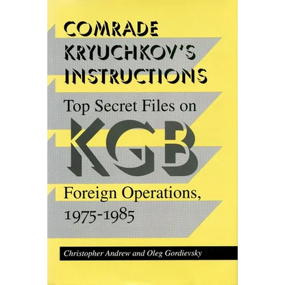 Comrade Kryuchkov's Instructions: Top Secret Files on KGB Foreign Operations, 1975-1985 - Paperback