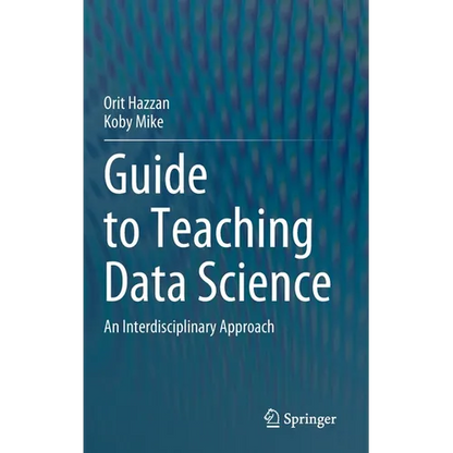 Guide to Teaching Data Science: An Interdisciplinary Approach - Hardcover